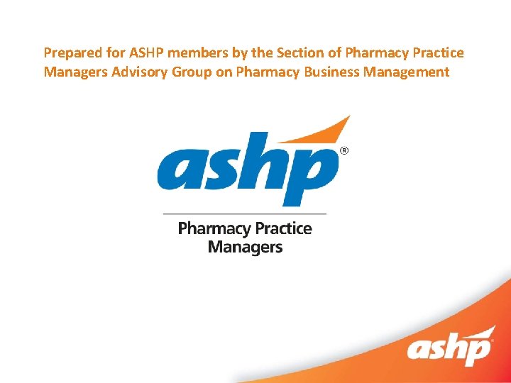Prepared for ASHP members by the Section of Pharmacy Practice Managers Advisory Group on