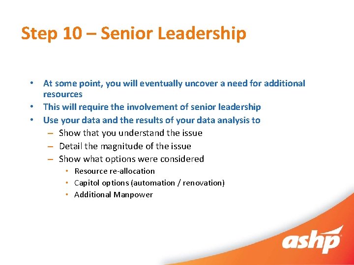 Step 10 – Senior Leadership • At some point, you will eventually uncover a