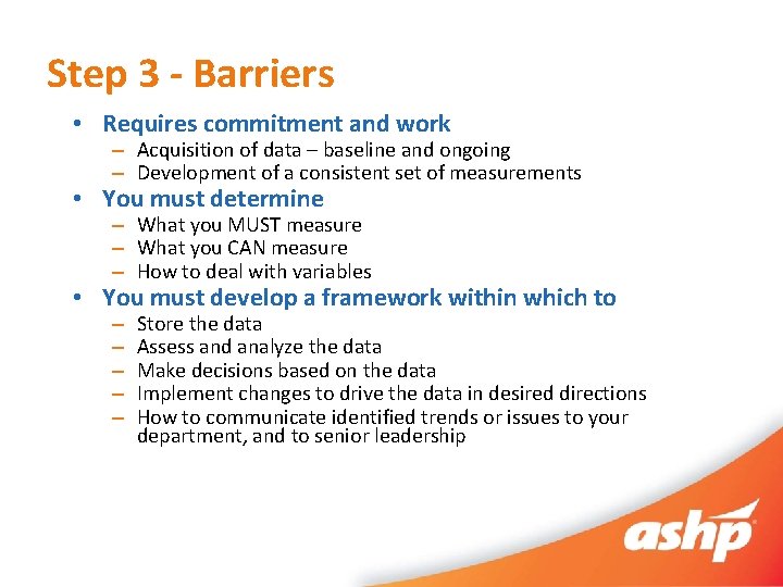 Step 3 - Barriers • Requires commitment and work – Acquisition of data –