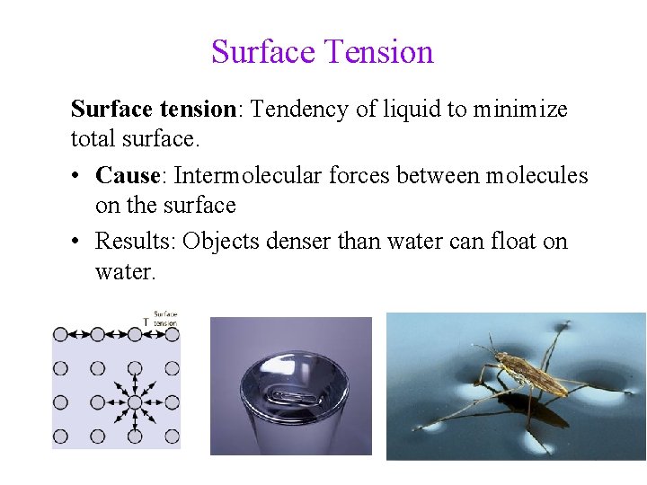 Surface Tension Surface tension: Tendency of liquid to minimize total surface. • Cause: Intermolecular