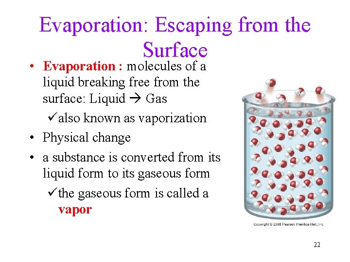 Evaporation: Escaping from the Surface • Evaporation : molecules of a liquid breaking free