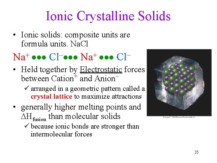 Ionic Crystalline Solids • Ionic solids: composite units are formula units. Na. Cl Na+