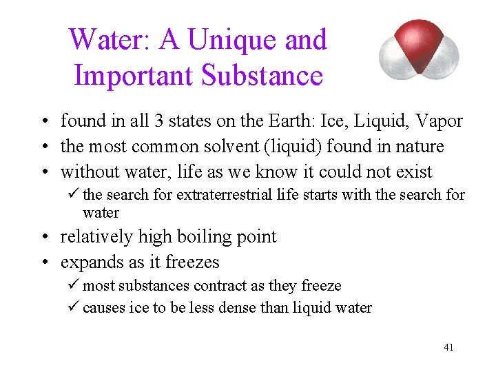 Water: A Unique and Important Substance • found in all 3 states on the