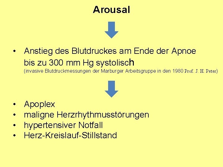 Arousal • Anstieg des Blutdruckes am Ende der Apnoe bis zu 300 mm Hg