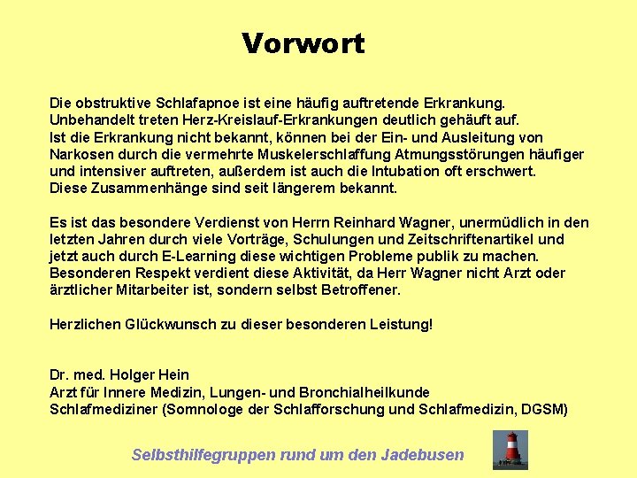 Vorwort Die obstruktive Schlafapnoe ist eine häufig auftretende Erkrankung. Unbehandelt treten Herz-Kreislauf-Erkrankungen deutlich gehäuft