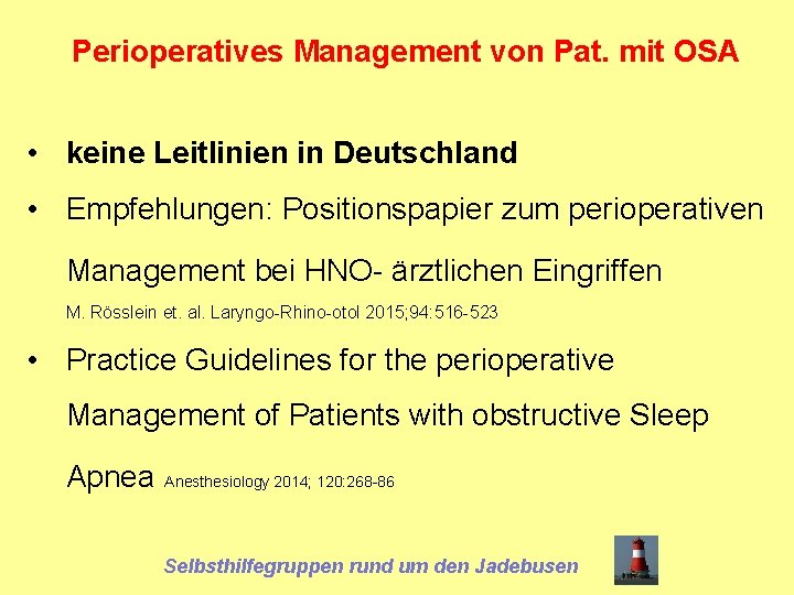 Perioperatives Management von Pat. mit OSA • keine Leitlinien in Deutschland • Empfehlungen: Positionspapier