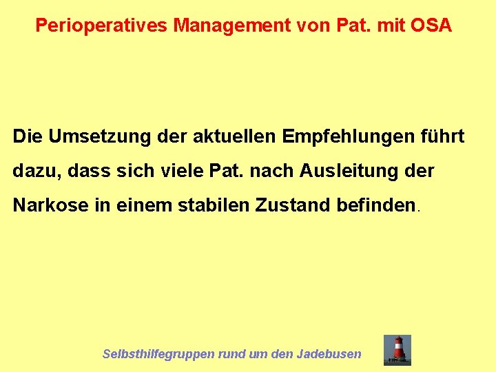 Perioperatives Management von Pat. mit OSA Die Umsetzung der aktuellen Empfehlungen führt dazu, dass