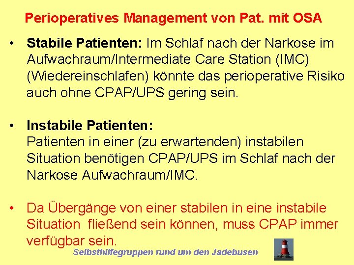 Perioperatives Management von Pat. mit OSA • Stabile Patienten: Im Schlaf nach der Narkose