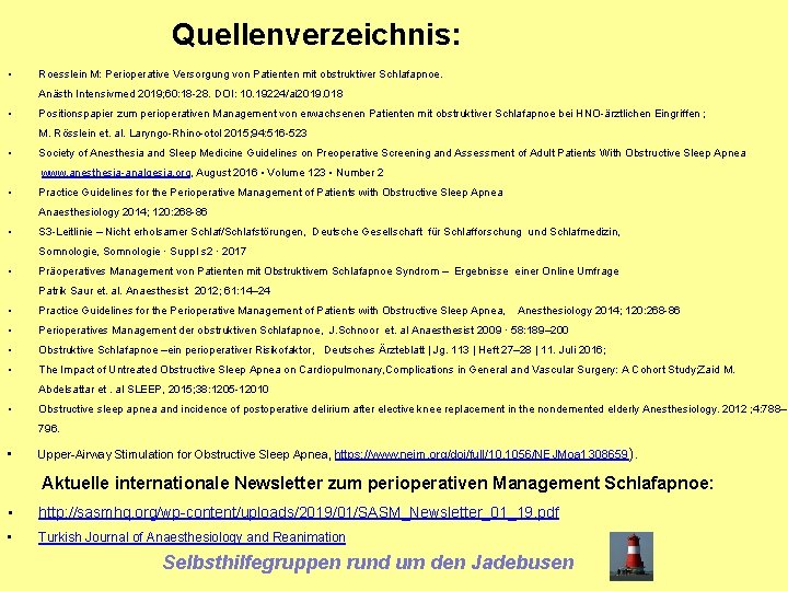 Quellenverzeichnis: • Roesslein M: Perioperative Versorgung von Patienten mit obstruktiver Schlafapnoe. Anästh Intensivmed 2019;