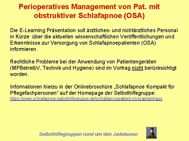 Perioperatives Management von Pat. mit obstruktiver Schlafapnoe (OSA) Die E-Learning Präsentation soll ärztliches- und