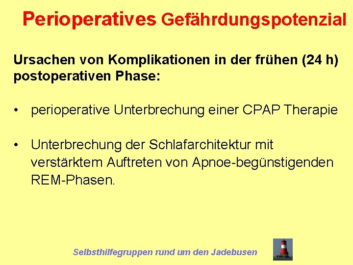 Perioperatives Gefährdungspotenzial Ursachen von Komplikationen in der frühen (24 h) postoperativen Phase: • perioperative