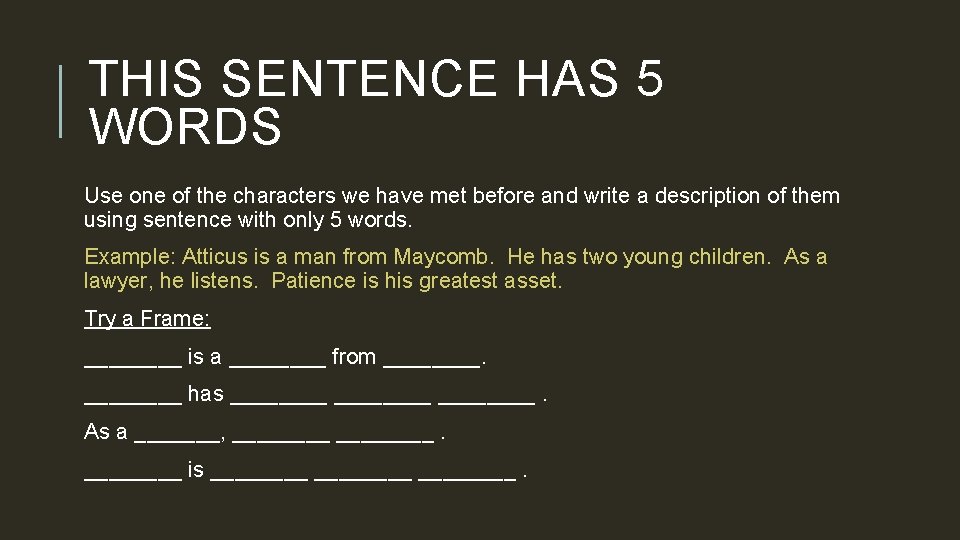THIS SENTENCE HAS 5 WORDS Use one of the characters we have met before