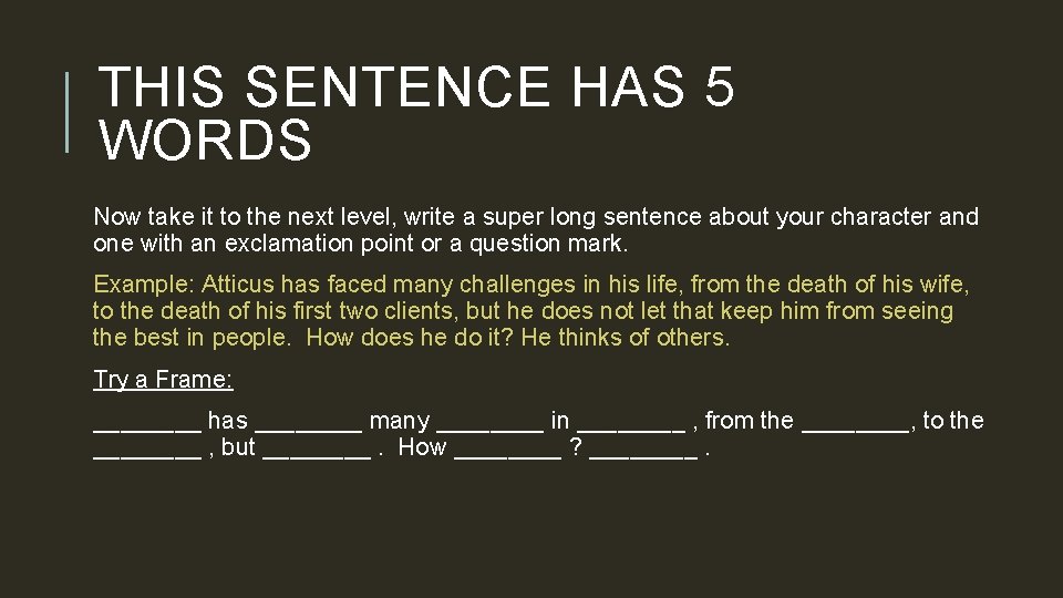 THIS SENTENCE HAS 5 WORDS Now take it to the next level, write a