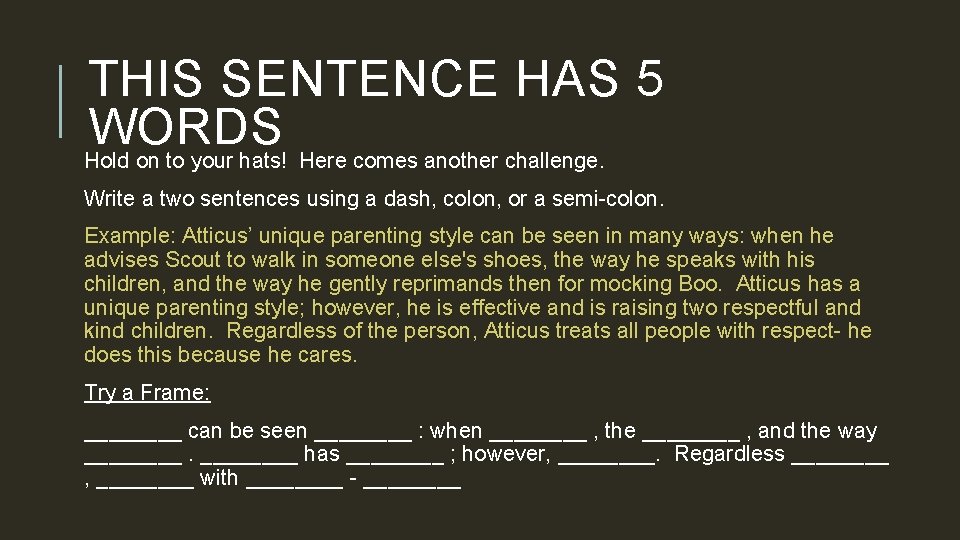 THIS SENTENCE HAS 5 WORDS Hold on to your hats! Here comes another challenge.