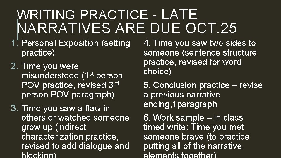 WRITING PRACTICE - LATE NARRATIVES ARE DUE OCT. 25 1. Personal Exposition (setting practice)