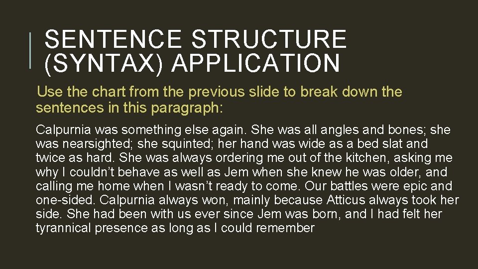 SENTENCE STRUCTURE (SYNTAX) APPLICATION Use the chart from the previous slide to break down