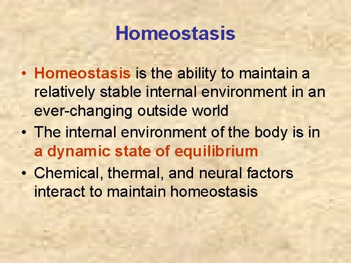 Homeostasis • Homeostasis is the ability to maintain a relatively stable internal environment in