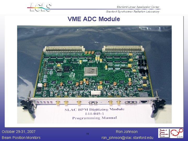 VME ADC Module October 29 -31, 2007 Beam Position Monitors 11 Ron Johnson ron_johnson@slac.
