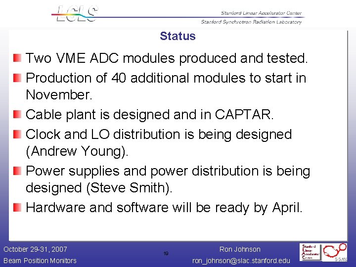 Status Two VME ADC modules produced and tested. Production of 40 additional modules to