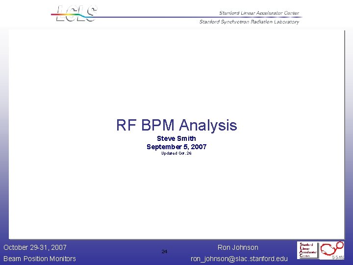 RF BPM Analysis Steve Smith September 5, 2007 Updated Oct. 26 October 29 -31,