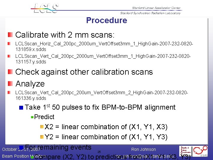 Procedure Calibrate with 2 mm scans: LCLSscan_Horiz_Cal_200 pc_2000 um_Vert. Offset 3 mm_1_High. Gain-2007 -232