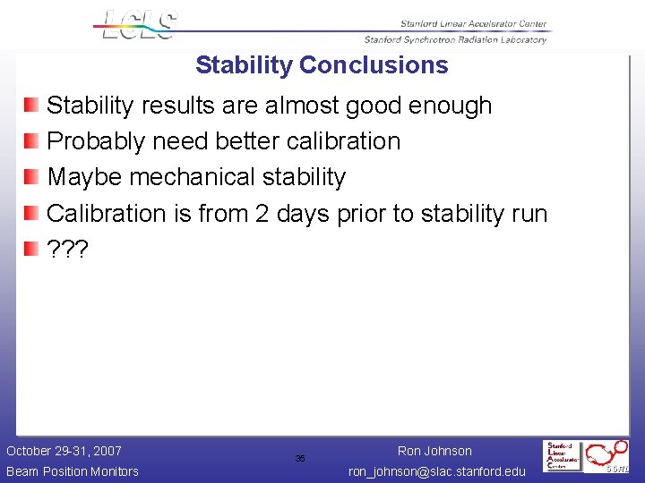 Stability Conclusions Stability results are almost good enough Probably need better calibration Maybe mechanical