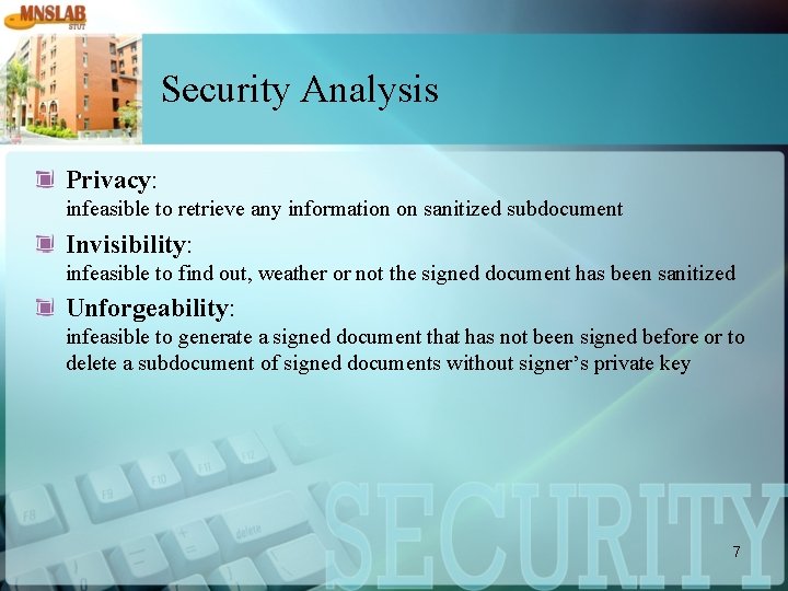 Security Analysis Privacy: infeasible to retrieve any information on sanitized subdocument Invisibility: infeasible to