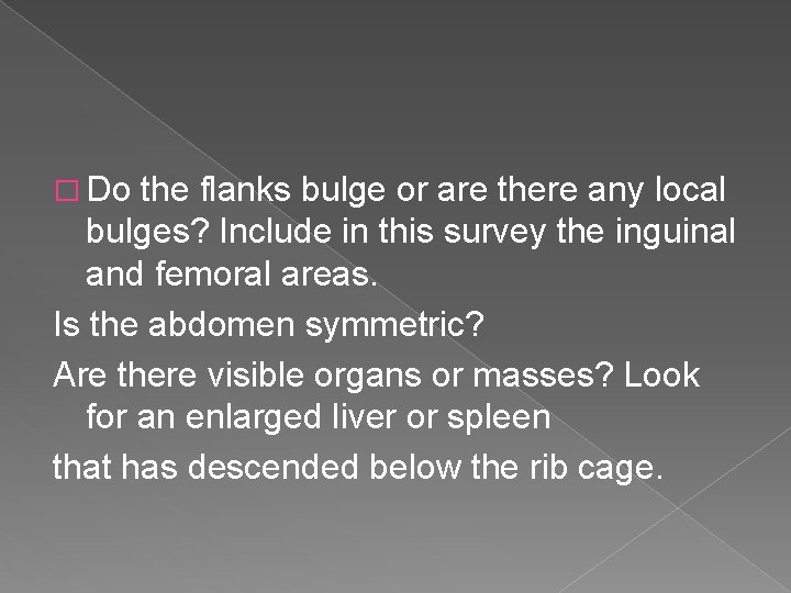 � Do the flanks bulge or are there any local bulges? Include in this