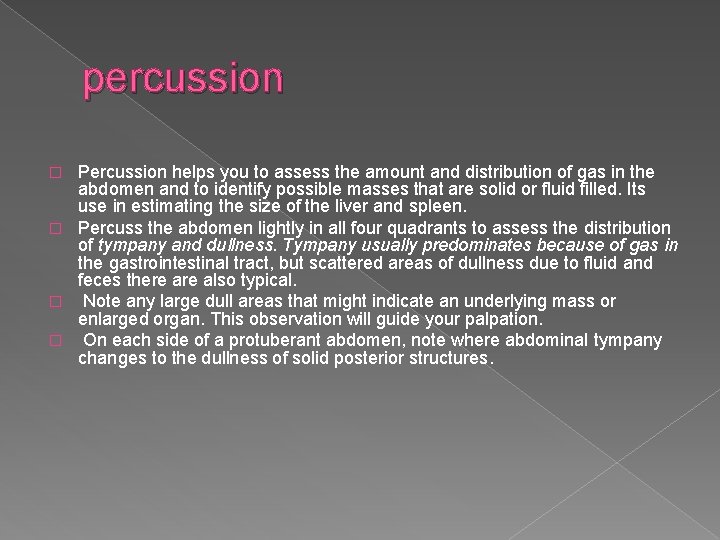 percussion Percussion helps you to assess the amount and distribution of gas in the