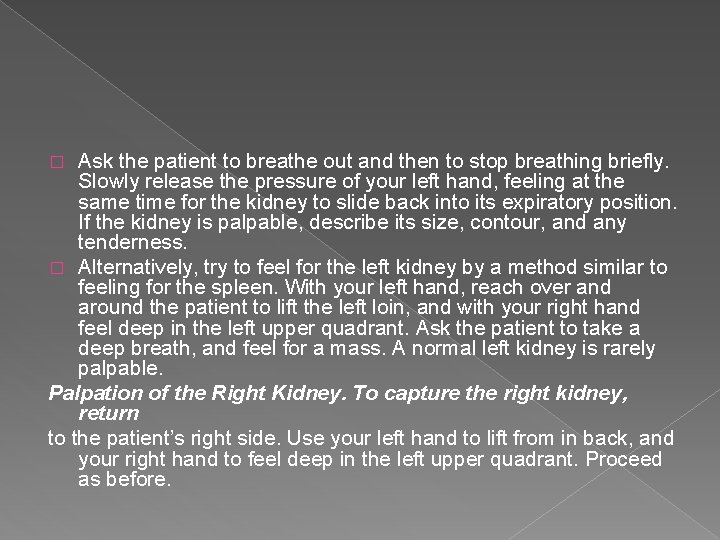Ask the patient to breathe out and then to stop breathing briefly. Slowly release