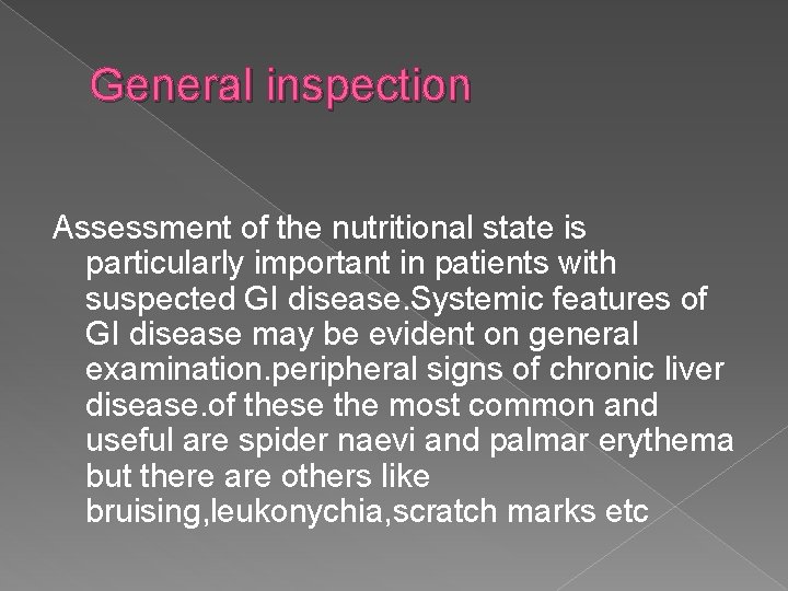 General inspection Assessment of the nutritional state is particularly important in patients with suspected
