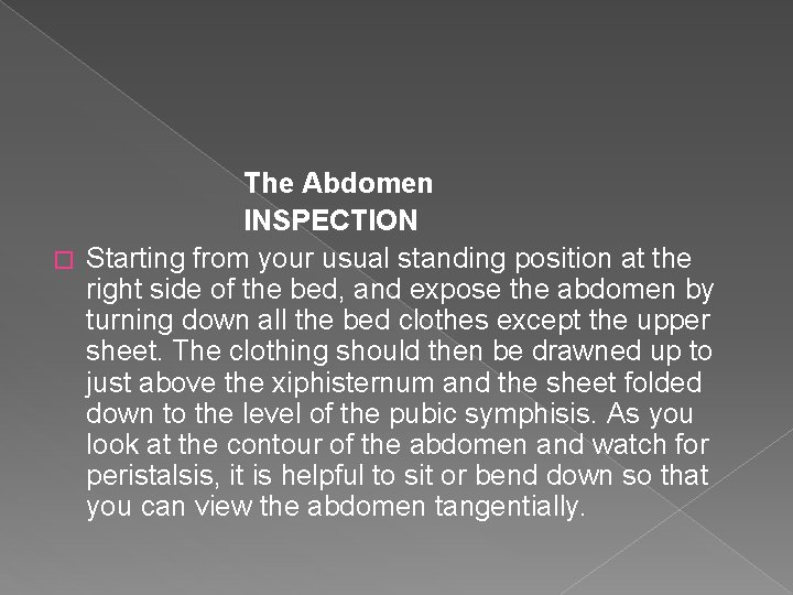 The Abdomen INSPECTION � Starting from your usual standing position at the right side