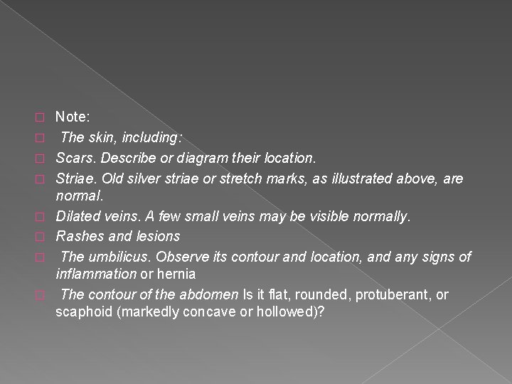 � � � � Note: The skin, including: Scars. Describe or diagram their location.