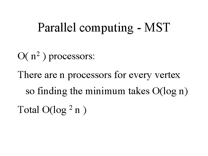Parallel computing - MST O( n 2 ) processors: There are n processors for Parallel computing - MST O( n 2 ) processors: There are n processors for