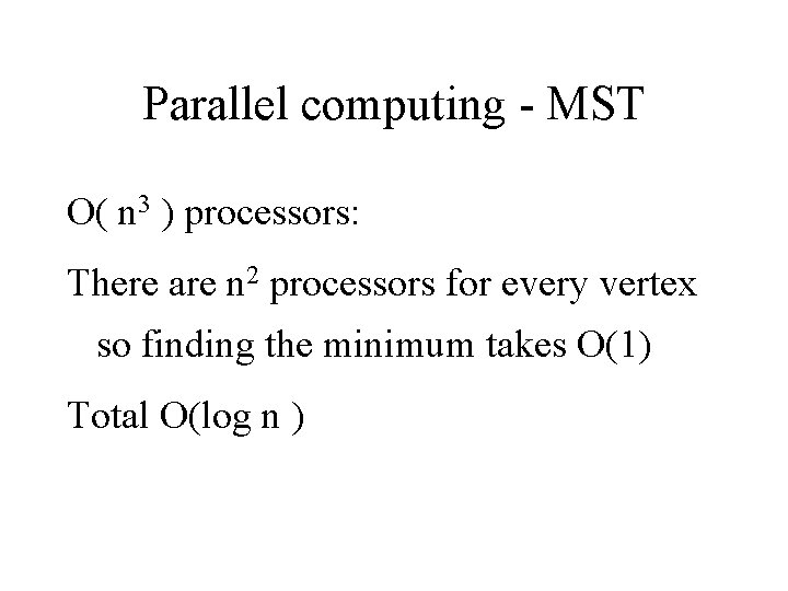 Parallel computing - MST O( n 3 ) processors: There are n 2 processors Parallel computing - MST O( n 3 ) processors: There are n 2 processors