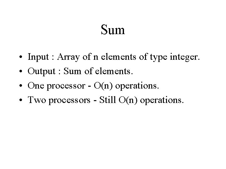Sum • • Input : Array of n elements of type integer. Output : Sum • • Input : Array of n elements of type integer. Output :