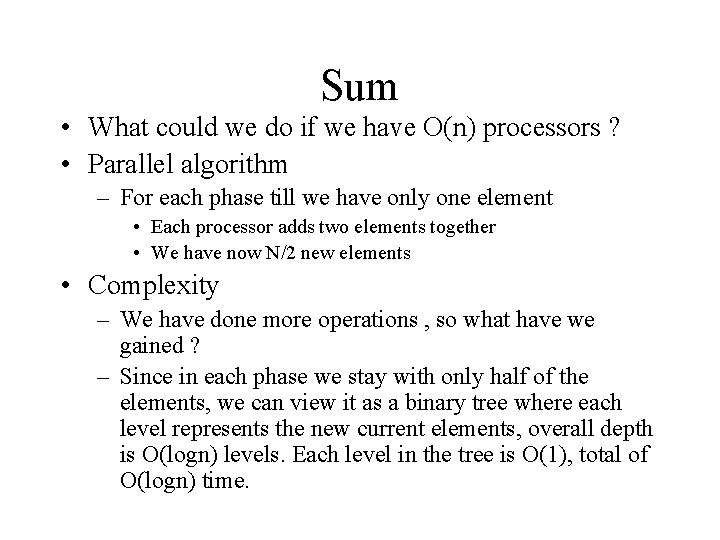 Sum • What could we do if we have O(n) processors ? • Parallel Sum • What could we do if we have O(n) processors ? • Parallel