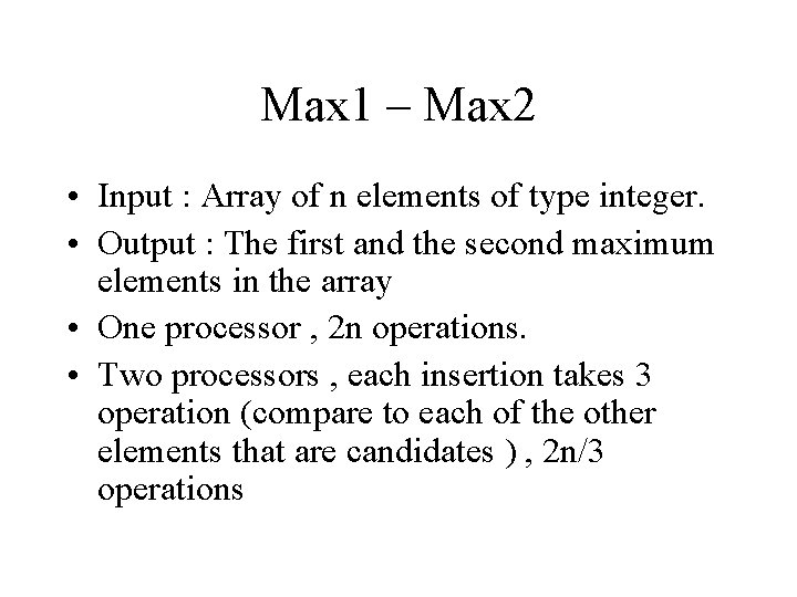 Max 1 – Max 2 • Input : Array of n elements of type Max 1 – Max 2 • Input : Array of n elements of type