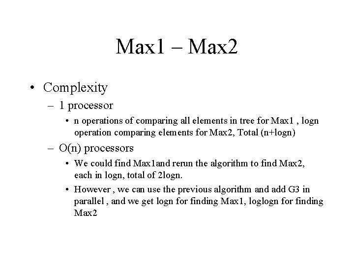 Max 1 – Max 2 • Complexity – 1 processor • n operations of Max 1 – Max 2 • Complexity – 1 processor • n operations of
