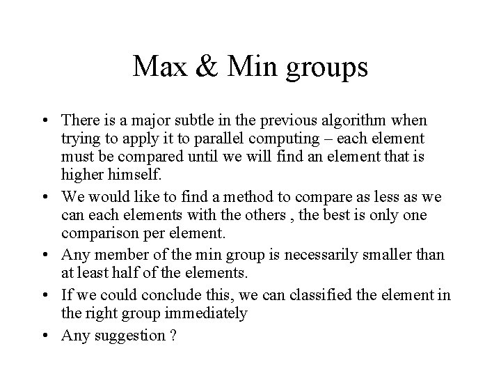Max & Min groups • There is a major subtle in the previous algorithm Max & Min groups • There is a major subtle in the previous algorithm