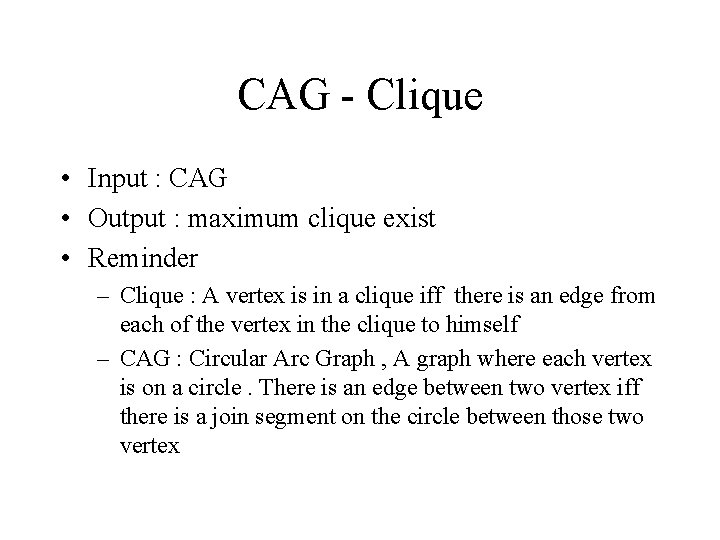 CAG - Clique • Input : CAG • Output : maximum clique exist • CAG - Clique • Input : CAG • Output : maximum clique exist •