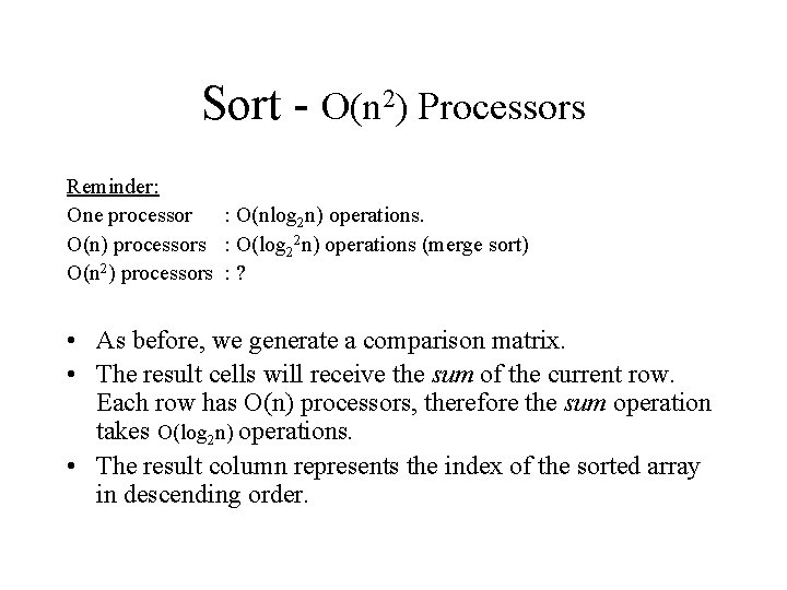 Sort - O(n 2) Processors Reminder: One processor : O(nlog 2 n) operations. O(n) Sort - O(n 2) Processors Reminder: One processor : O(nlog 2 n) operations. O(n)