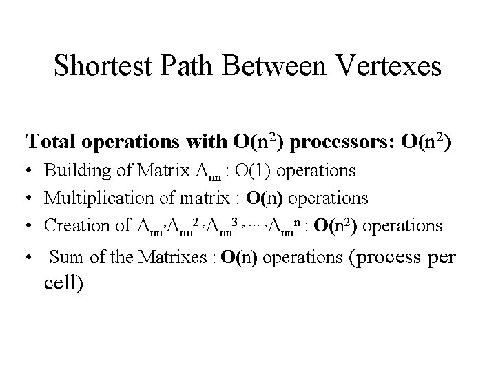 Shortest Path Between Vertexes Total operations with O(n 2) processors: O(n 2) • Building Shortest Path Between Vertexes Total operations with O(n 2) processors: O(n 2) • Building
