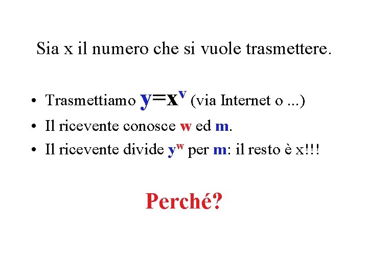 Sia x il numero che si vuole trasmettere. v • Trasmettiamo y=x (via Internet