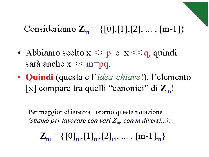 Consideriamo Zm = {[0], [1], [2], . . . , [m-1]} • Abbiamo scelto