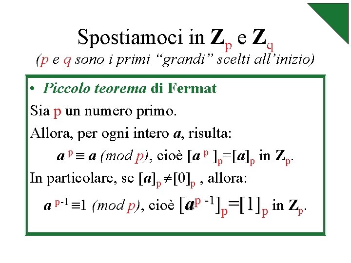 Spostiamoci in Zp e Zq (p e q sono i primi “grandi” scelti all’inizio)