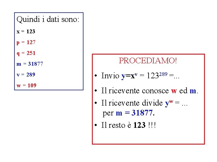 Quindi i dati sono: x = 123 p = 127 q = 251 m