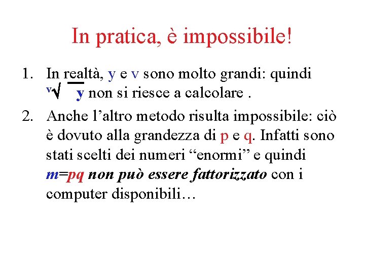 In pratica, è impossibile! 1. In realtà, y e v sono molto grandi: quindi