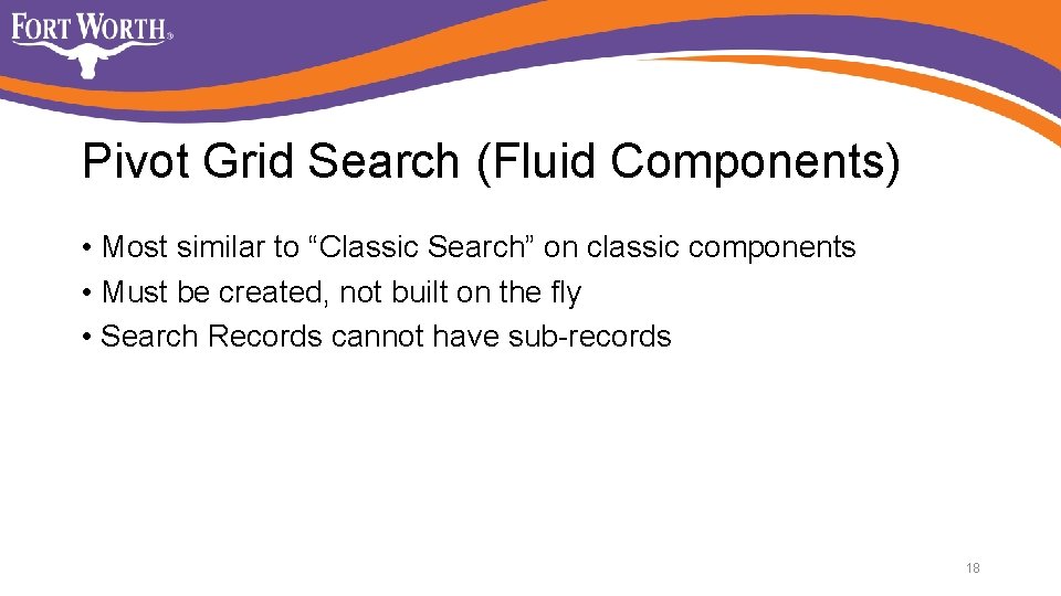 Pivot Grid Search (Fluid Components) • Most similar to “Classic Search” on classic components Pivot Grid Search (Fluid Components) • Most similar to “Classic Search” on classic components