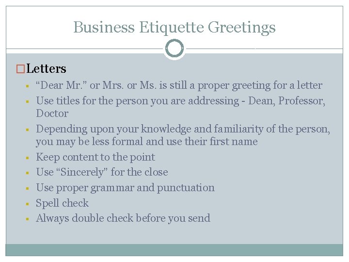 Business Etiquette Greetings �Letters § § § § “Dear Mr. ” or Mrs. or
